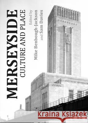 Merseyside: Culture and Place Mike Benbough-Jackson, Sam Davies 9781443829649 Cambridge Scholars Publishing (RJ) - książka