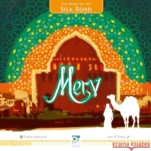 Merv: The Heart of the Silk Road Fabio Lopiano 9781472842411 Osprey Games - książka