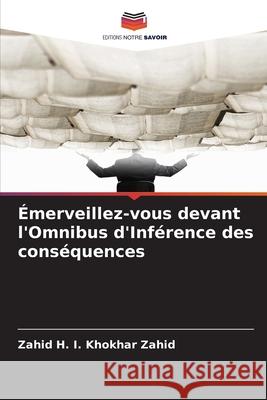 Émerveillez-vous devant l'Omnibus d'Inférence des conséquences Zahid, Zahid H. I. Khokhar 9786209109980 Editions Notre Savoir - książka