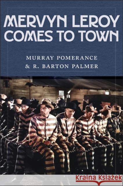 Mervyn Leroy Comes to Town Murray Pomerance R. Barton Palmer Matthew Solomon 9781978838376 Rutgers University Press - książka