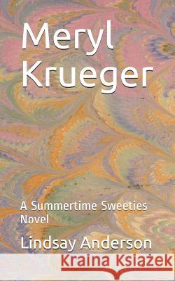 Meryl Krueger: A Summertime Sweeties Novel Lindsay Anderson 9781090131386 Independently Published - książka