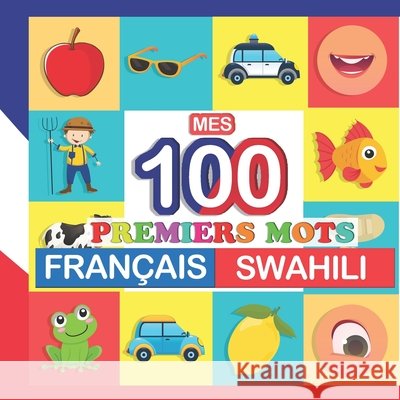 mes 100 premiers mots Français-Swahili: Apprendre (Swahili) enfants 2 à 7 ans Bertrand, Perrine 9798755738590 Independently Published - książka