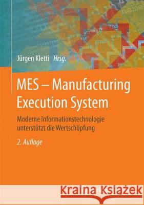 Mes - Manufacturing Execution System: Moderne Informationstechnologie Unterstützt Die Wertschöpfung Kletti, Jürgen 9783662469019 Springer Vieweg - książka