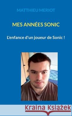 Mes ann?es Sonic Matthieu Meriot 9782322662364 Bod - Books on Demand - książka