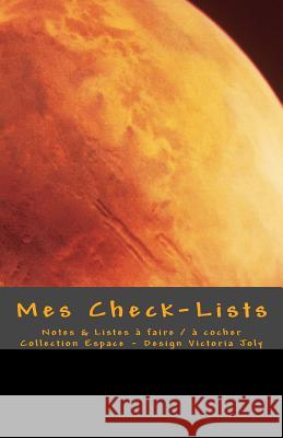 Mes Check-Lists: Notes & Listes a Faire / A Cocher - Collection Espace 3 Victoria Joly 9781540600653 Createspace Independent Publishing Platform - książka