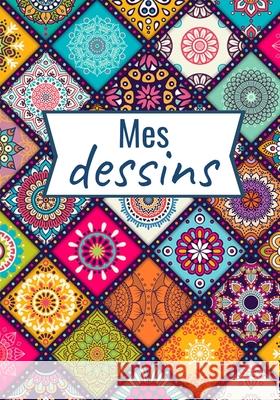 Mes Dessins: Carnet de Croquis (17,8 x 24,5 cm, 120 pages) - Parfait pour croquis, aquarelle, peinture et dessins Editions Paint 9781660733828 Independently Published - książka