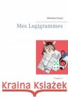 Mes Logigrammes: Volume 3 Micheline Chaoul 9782322209231 Books on Demand