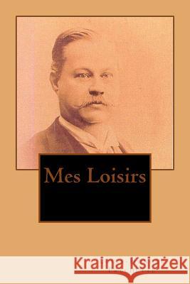 Mes Loisirs M. Louis-Honore Frechette Mrs B. Ballin 9781517430856 Createspace - książka