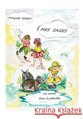 Mes sages: Un conte pour la planète Terret, Françoise 9782322205783 Books on Demand - książka
