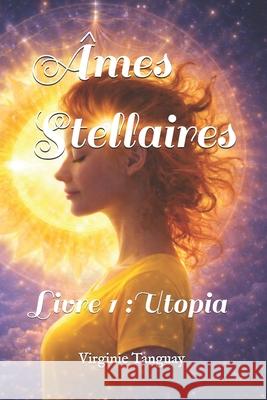 Âmes Stellaires: Utopia Virginie Tanguay 9798882730009 Independently Published - książka