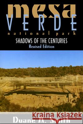 Mesa Verde National Park: Shadows of the Centuries, Revised Edition Smith, Duane a. 9780870816840 University Press of Colorado - książka