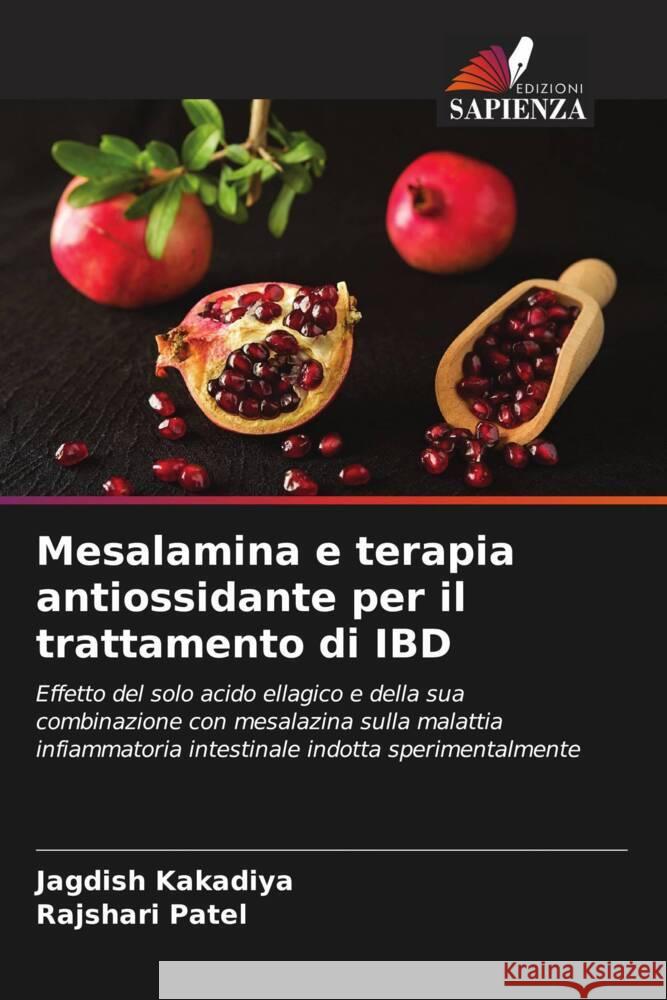 Mesalamina e terapia antiossidante per il trattamento di IBD Kakadiya, Jagdish, Patel, Rajshari 9786204499987 Edizioni Sapienza - książka