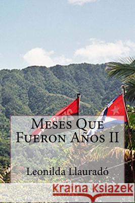 Meses Que Fueron Años II Llaurado, Leonilda 9781540312938 Createspace Independent Publishing Platform - książka