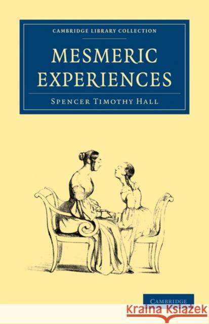 Mesmeric Experiences Spencer Timothy Hall 9781108027410 Cambridge University Press - książka