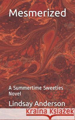 Mesmerized: A Summertime Sweeties Novel Lindsay Anderson 9781798145517 Independently Published - książka