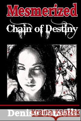 Mesmerized: Chain of Destiny Denise Comolli 9781494399764 Createspace - książka