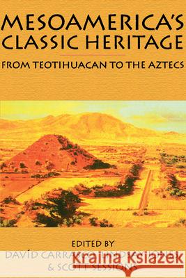 Mesoamerica's Classic Heritage: From Teotihuacan to the Aztecs Carrasco, David 9780870816376 University Press of Colorado - książka