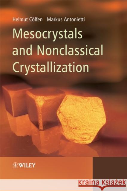 Mesocrystals and Nonclassical Crystallization Helmut Coelfen Markus Antonietti 9780470029817 John Wiley & Sons - książka