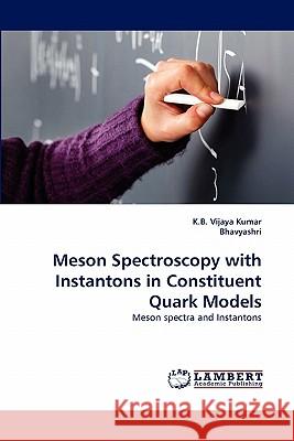 Meson Spectroscopy with Instantons in Constituent Quark Models  9783838378947 LAP Lambert Academic Publishing AG & Co KG - książka