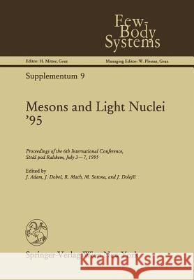 Mesons and Light Nuclei '95: Proceedings of the 6th International Conference, Stráz Pod Ralskem, July 3-7, 1995 Adam, J. 9783709194553 Springer - książka