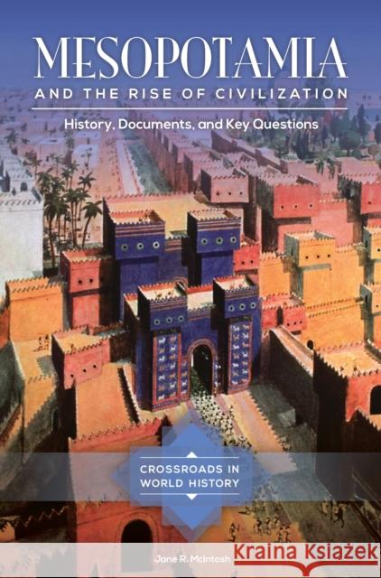 Mesopotamia and the Rise of Civilization: History, Documents, and Key Questions Jane R. McIntosh 9781440835469 ABC-CLIO - książka