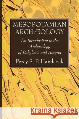 Mesopotamian Archaeology Percy S P Handcock 9781666777444 Wipf & Stock Publishers - książka