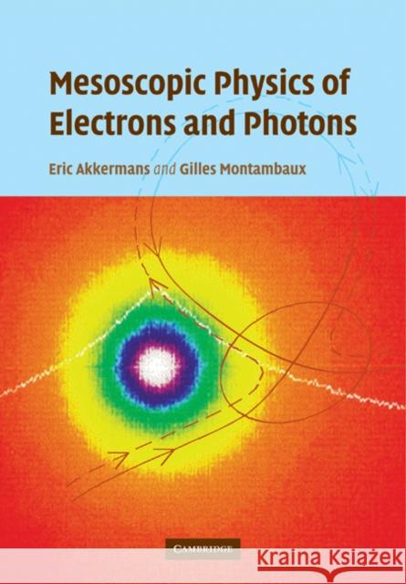 Mesoscopic Physics of Electrons and Photons Eric Akkermans Gilles Montambaux 9780521349475 Cambridge University Press - książka