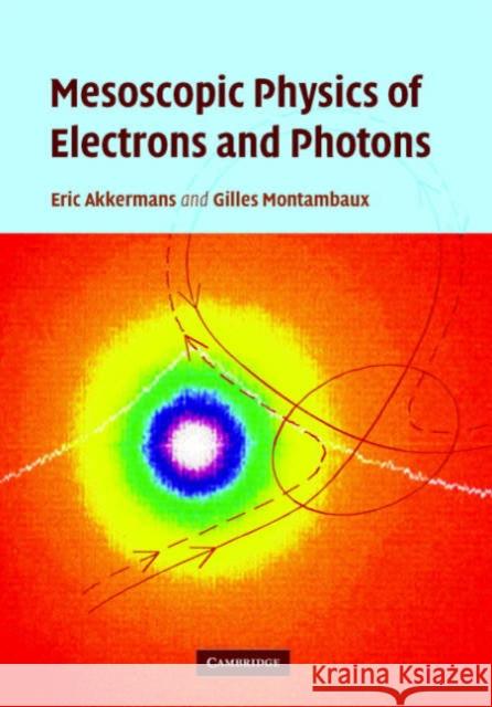 Mesoscopic Physics of Electrons and Photons Eric Akkermans Gilles Montambaux 9780521855129 Cambridge University Press - książka