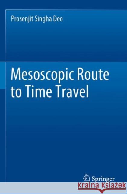 Mesoscopic Route to Time Travel Prosenjit Singha Deo 9789811644672 Springer Nature Singapore - książka