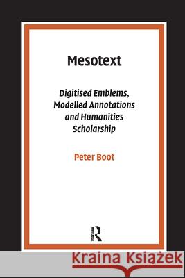 Mesotext: Digitised Emblems, Modelled Annotations and Humanities Scholarship Boot, Peter 9789085550525 Amsterdam University Press - książka