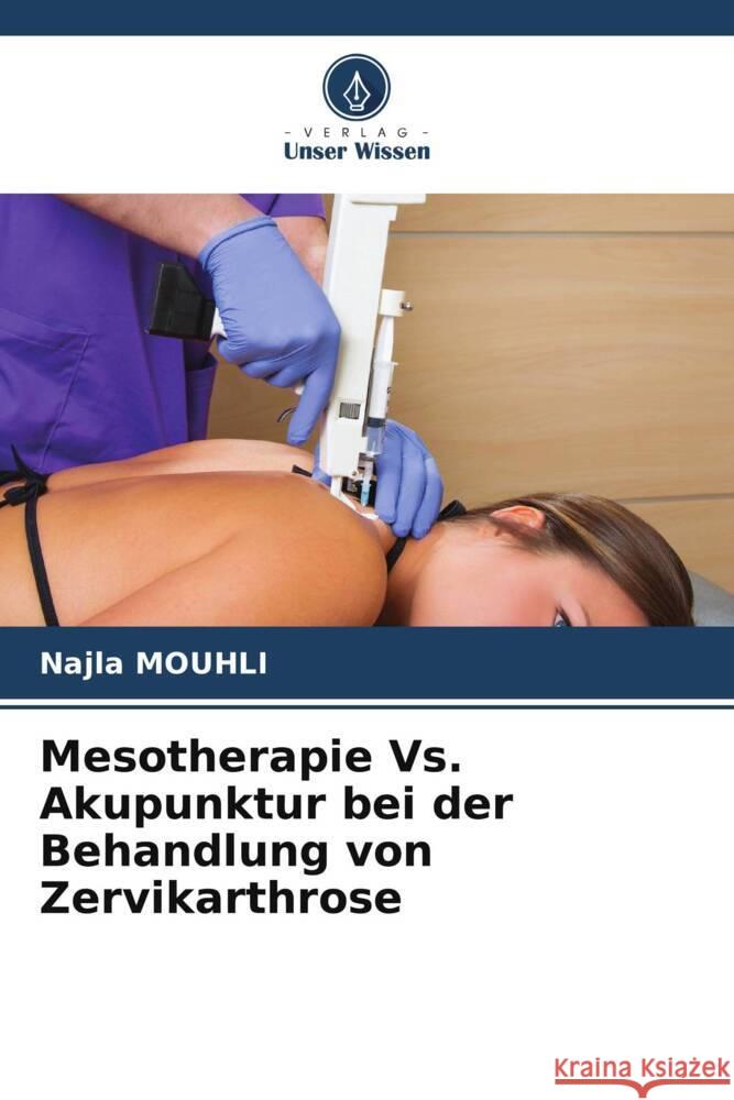 Mesotherapie Vs. Akupunktur bei der Behandlung von Zervikarthrose Najla Mouhli 9786208093426 Verlag Unser Wissen - książka