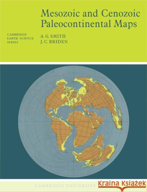 Mesozoic and Cenozoic Paleocontinental Maps A. Gilbert Smith Whitney Smith J. C. Briden 9780521291170 Cambridge University Press - książka