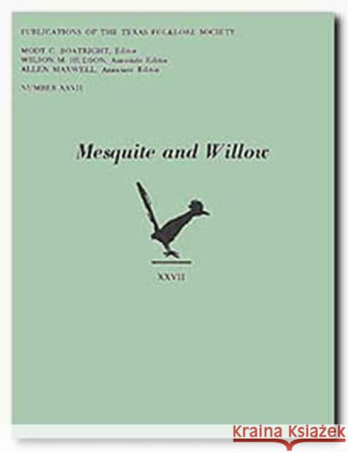 Mesquite and Willow Mody C. Boatright Allen Maxwell Wilson M. Hudson 9780870740183 Southern Methodist University Press - książka
