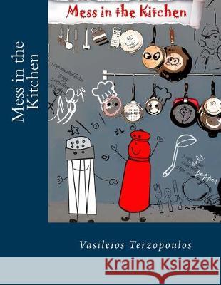 Mess in the Kitchen Efi Zouma Vasileios Terzopoulos 9781511617833 Createspace Independent Publishing Platform - książka