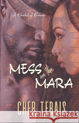 Mess on the Mara: A Friends-to-Lovers Romance Cher Terais   9781737826040 Aggrandis Group, LLC - książka