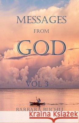 Message from God: Volume 3 Barbara Buchli 9798868363078 Independently Published - książka
