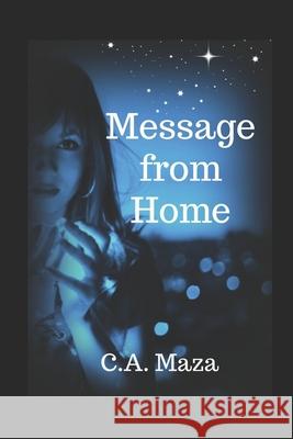 Message from Home: The War Begins C. a. Maza 9781973186335 Independently Published - książka