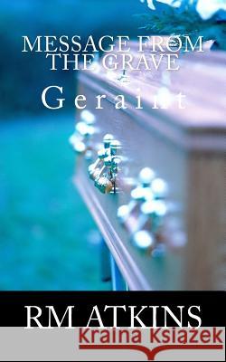 Message from the Grave: Geraint R. M. Atkins 9781533548351 Createspace Independent Publishing Platform - książka
