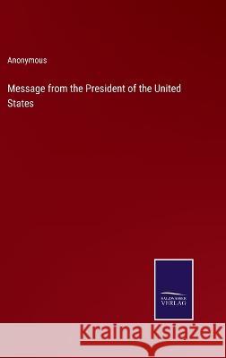 Message from the President of the United States Anonymous 9783375096953 Salzwasser-Verlag - książka