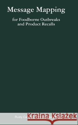 Message Mapping for Foodborne Outbreaks and Product Recalls Rusty Cawley 9780578211602 Messagemaps.Org - książka