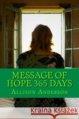 Message Of Hope 365 days Anderson, Allison 9781982057800 Createspace Independent Publishing Platform - książka