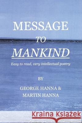 Message to Mankind George Hanna, Martin Hanna 9781532093807 iUniverse - książka