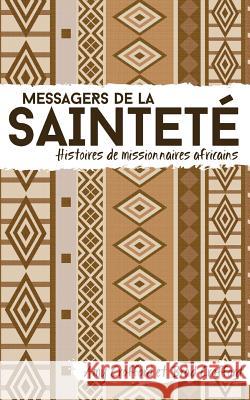 Messagers de la sainteté: Histoires de missionnaires africains Crofford, Amy 9781563448133 Caribbean Nazarene Publications - książka