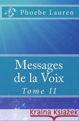 Messages de la Voix: Tome II Lauren, Phoebe 9781449922917 Createspace - książka