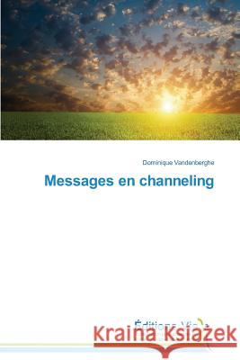 Messages en channeling Vandenberghe Dominique   9783639719499 Editions Vie - książka