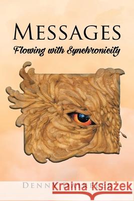 Messages: Flowing with Synchonicity Denny Daikeler 9781949735321 Ewings Publishing LLC - książka