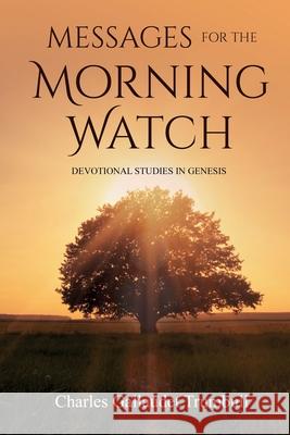 Messages for the Morning Watch: Devotional Studies in Genesis Charles Gallaudet Trumbull 9781396318351 Left of Brain Books - książka