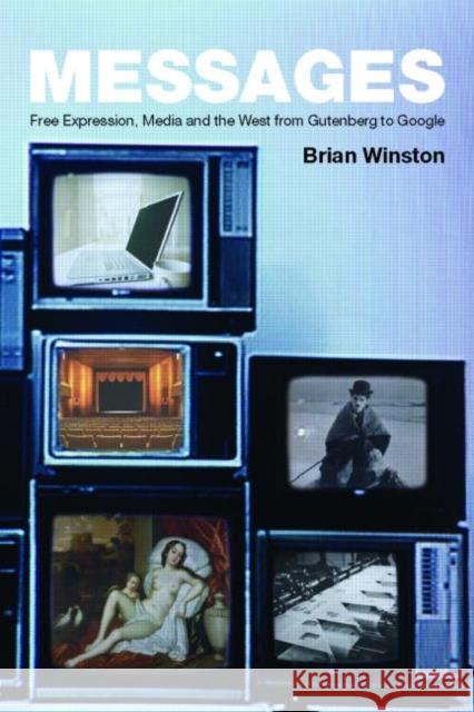 Messages: Free Expression, Media and the West from Gutenberg to Google Winston, Brian 9780415364577 Routledge - książka