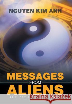 Messages from Aliens: The Path of Evolution Anh, Nguyen Kim 9781503513228 Xlibris Corporation - książka