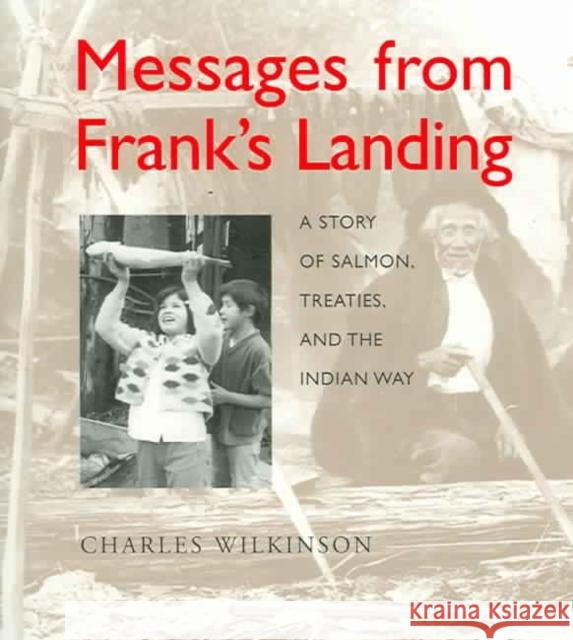 Messages from Frank's Landing: A Story of Salmon, Treaties, and the Indian Way Charles Wilkinson Hank Adams Diane Sylvain 9780295985930 University of Washington Press - książka
